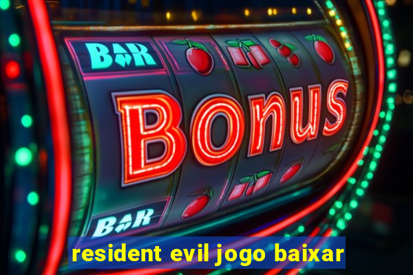 resident evil jogo baixar